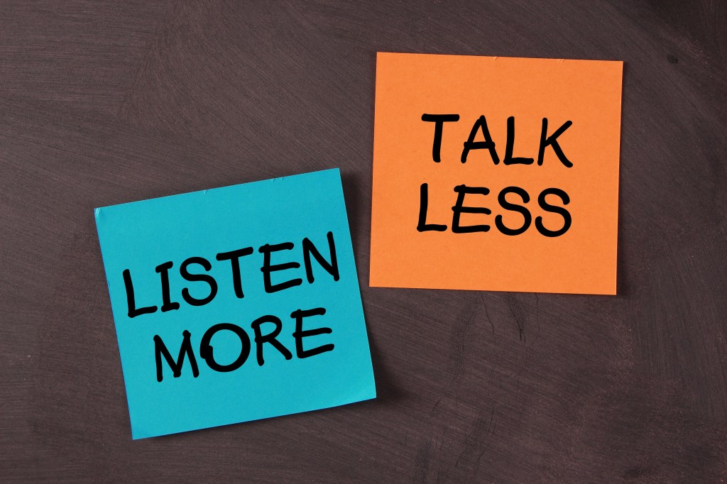 Listen More, Talk Less